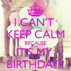 i-cant-keep-calm-because-its-my-birthday-24.png