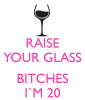 raise-your-glass-bitches-im-20.png
