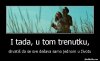 I-tada-u-tom-trenutku-shvati-da-se-sve-deava-samo-jednom-u-ivotu.jpg
