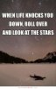 when-life-knocks-you-down-roll-over-and-look-at-the-stars-quote-1.jpg