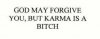 god-may-forgive-you-but-karma-is-a-bitch-78484401.jpg