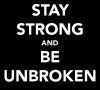 be-unroken-black-stay-strong-unbroken-white-Favim.com-345989.jpg