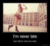 I'm never late.jpg