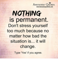 awesome-quotes-www-awesomequotes4u-com-nothing-is-permanent-dont-stress-yourself-too-17350612.png