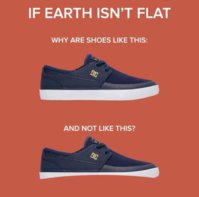 if-earth-isnt-flat-why-are-shoes-like-this-and-not-like-this-kpCzJ.jpg