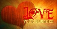 'LOVE' Your 'ENEMIES'! Matthew 5 verses 43-45, Romans 12 verse 17, & Romans 12 verse 20.jpg