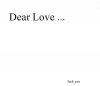 Dear Love, fuck you.jpg