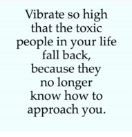 vibrate-so-high-that-the-toxic-people-in-your-life-26379090.png