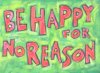 lg_be_happy_for_no_reason.jpg