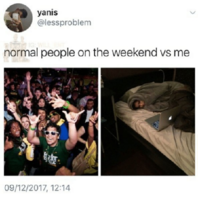 yanis-lessproblem-normal-people-on-the-weekend-vs-me-09-12-2017-29544419~2.png