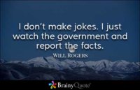 Political-Quotes-I-dont-make-jokes-i-just-watch-the-government-and-report-the-facts-.jpg