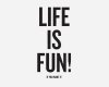 Life is fun.jpg