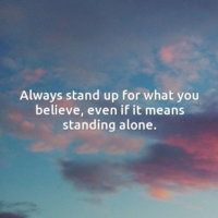 always-stand-up-for-what-you-believe-even-if-it-means-standing-alone.jpg