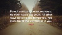 86977-C-G-Jung-Quote-Do-not-compare-do-not-measure-No-other-way-is-like.jpg