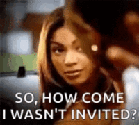 beyonce-so-how-come-i-wasnt-invited.gif