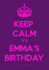 Keep -Calm-It's-Emma's-Birthday.png