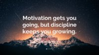 4674819-John-C-Maxwell-Quote-Motivation-gets-you-going-but-discipline.jpg