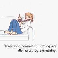 Those who commit to nothing are distracted by everything._20241002_173605_0000.png