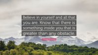 368507-Christian-D-Larson-Quote-Believe-in-yourself-and-all-that-you-are.jpg