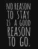 inspirational-no-reason-to-stay.jpg