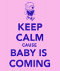 keep-calm-cause-baby-is-coming.png